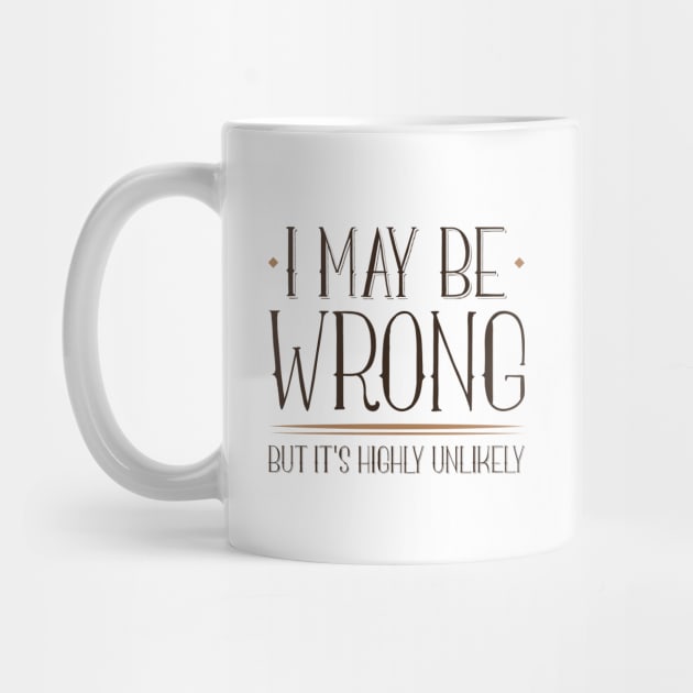 I May Be Wrong by LuckyFoxDesigns